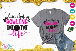 Livin That Bowling Mom Life SVG: Graphics for Crafts and Local Business